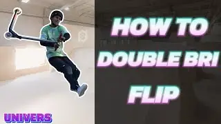 How to Do a Double Bri Flip on a Scooter | The Ultimate Tutorial