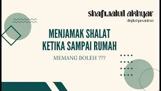 Menjamak shalat ketika sampai rumah, memang boleh???