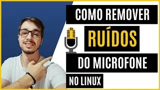 COMO REMOVER RUÍDOS DO MICROFONE NO LINUX - PulseAudio