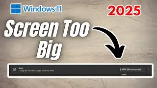 How to Fix Windows Screen too Big | 2025 Full Guide
