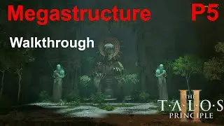 The Talos Principle 2 Walkthrough - Exploring the Megastructure (Lore and Puzzles)(Part 5)