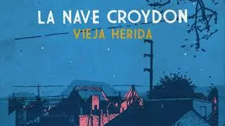 La Nave Croydon - Vieja Herida