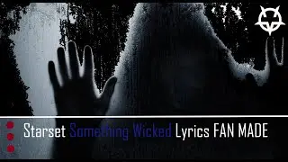 Starset Something Wicked (Lyrics) FAN MADE