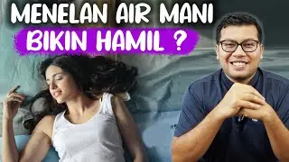 Apakah Menelan Mani Bisa Bikin Hamil - DOKTER SADDAM ISMAIL