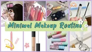 6 Steps MINIMALISTIC Makeup Routine for SUMMERS🌞💄