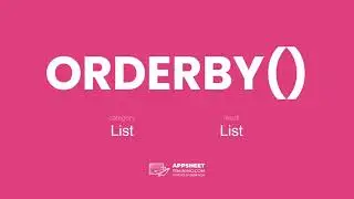AppSheet ORDERBY() Expression