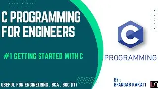 #1 Getting Started with C | C Programming For Engineers