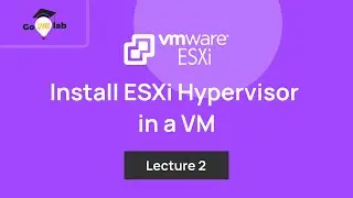 Lecture 2. How To Install VMware ESXi in a Virtual Machine: Step by Step Tutorial