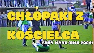 Andy Mars - Chłopaki z Kościelca