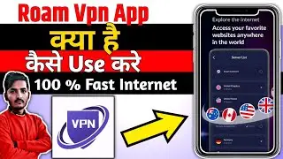 Roam Vpn || Roam Vpn App Kaise Use Kare || How To Use Roam Vpn App || Roam Vpn App