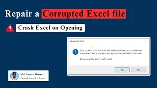How To Repair a Corrupted Excel file Which Crash Excel on Opening File