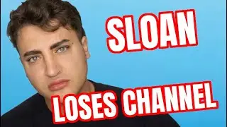SLOAN LOSES YOUTUBE CHANNEL