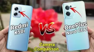 Redmi K50i 5G VS OnePlus Nord CE 2 5G Camera Comparison