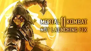 MORTAL KOMBAT 11 | NOT LAUNCHING FIX