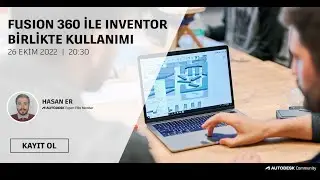 Fusion 360 ile Inventor Birlikte Kullanımı Webinarı