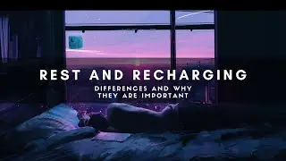 The Importance of Both Rest and Recharging
