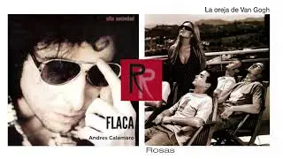 Flaca × Rosas - Andres Calamaro × La Oreja De Van Gogh
