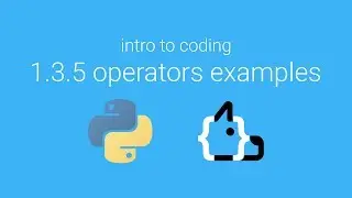 Unit 1 Lesson 3.5 - Operators Examples - Intro to Coding in Python