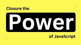 JavaScript closure the power of JavaScript | Closures in JavaScript