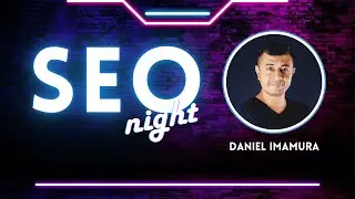 Como acelerar os resultados de SEO com Daniel Imamura - SEO Night