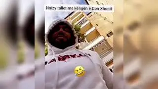 Noizy tallet me Don Xhonin.                Don xhoni kunderpergjigjet
