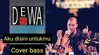 Dewa 19 - Aku disini untukmu (Bass cover)