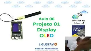 Aula 06 - Projeto 01 - Display OLED com ESP32 LoRa - Livro ESP32 LoRa