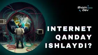 Internet qanday ishlaydi? Internet tarixi, TCP, IP, HTTP, HTTPS protokollar haqida