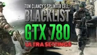 Splinter Cell: Blacklist | GTX 780 | Ultra Settings