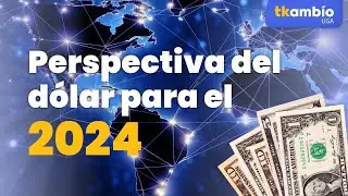 ¿Qué se espera del #dolar para el 2024 en México? - Análisis TKambio USA