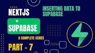 Inserting data to Supabase | Nextjs + Supabase | Part-7 | Complete Series