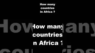 How many countries in Africa ? | Quick Answers #015   | 非洲 | अफ्रीका | Африка |