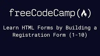 freeCodeCamp - Learn HTML Forms by Building a Registration Form (1-10)