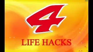 4 LIFE HACKS