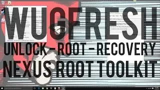 How To Unlock Bootloader - Root - Custom Recovery with Wugfresh Nexus Root Toolkit (Nexus 6P)