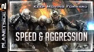 PlanetSide 2 ► Speed & Aggression