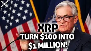 TRANSFORM $100 INTO $1M WITH XRP! U.S. FEDERAL RESERVE'S LATEST MOVE ADDS CHALLENGES FOR EVERYONE!