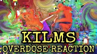 KILMS - Overdose Reaction