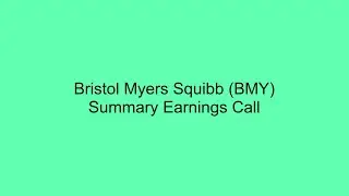 Bristol Myers Squibb (BMY) Summary Earnings Call