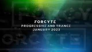 Forcyte - January 2023 Stream Record [Progressive House and Trance]