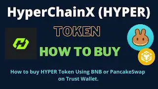 How to Buy HyperChainX Token (HYPER) Using BNB or PancakeSwap On Trust Wallet