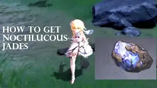 Genshin Impact | How to Get Noctilucous Jades
