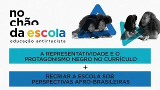No Chão da Escola: Educação Antirracista - Parte 3
