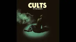 Cults - To the Ghosts (Album) 2024