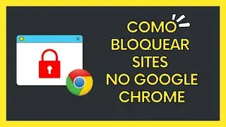 Como bloquear o acesso a determinados sites no Google Chrome