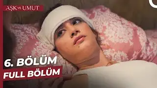 Aşk ve Umut 6. Bölüm