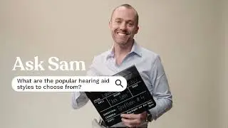 Ask Sam: What are the popular hearing aid styles to choose from?