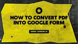 How to Convert Pdf Quiz into Google Form using Conker.ai