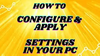How to configure & apply settings in your PC. (Hightech Solver)