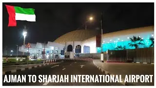AJMAN TO SHARJAH INTERNATIONAL AIRPORT ROAD DRIVE 🚗  FEBRUARY 2024 (‎@roaddrive2020  )